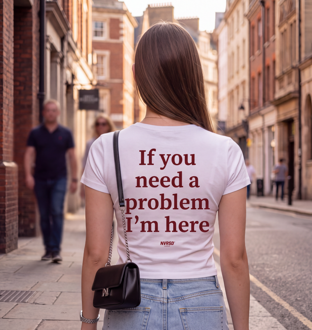 If you need a problem I am here - White Oversized T-shirt