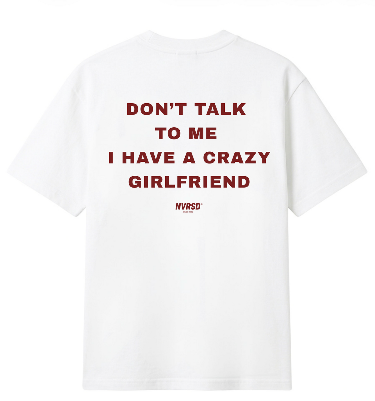 Don't talk to me I have a crazy girlfriend - White Oversized T-shirt